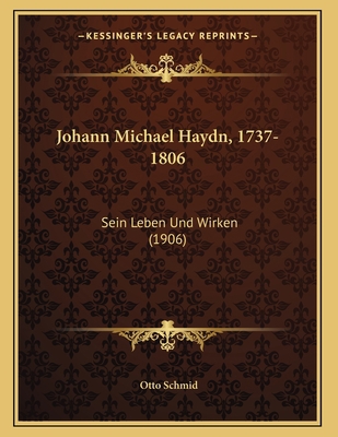 Johann Michael Haydn, 1737-1806: Sein Leben Und... [German] 1166903974 Book Cover