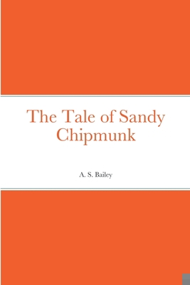 The Tale of Sandy Chipmunk 1387668269 Book Cover