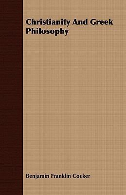 Christianity and Greek Philosophy 1409799514 Book Cover