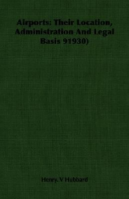 Airports: Their Location, Administration and Le... 1406750654 Book Cover
