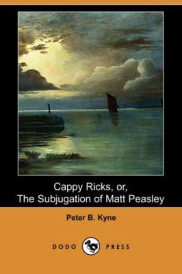 Cappy Ricks, Or, the Subjugation of Matt Peasle... 1406536571 Book Cover