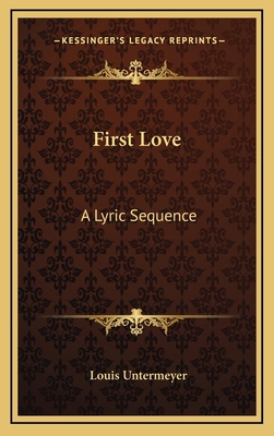 First Love: A Lyric Sequence 1169032303 Book Cover