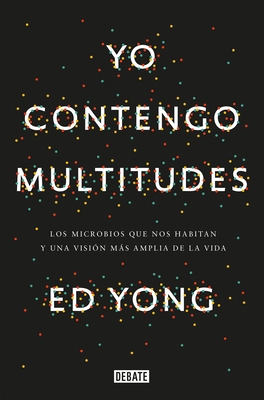 Yo Contengo Multitudes: Los Microbios Que Nos H... [Spanish] 8499927661 Book Cover