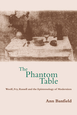 The Phantom Table: Woolf, Fry, Russell and the ... 0521034035 Book Cover
