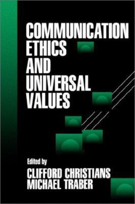 Communication Ethics and Universal Values 0761905847 Book Cover