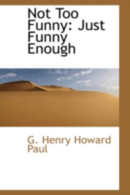 Not Too Funny: Just Funny Enough 0559444761 Book Cover