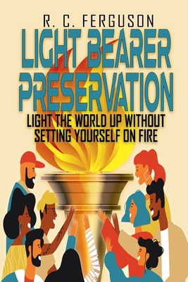 Light Bearer Preservation: Light The World Up W... B08XNBY8F8 Book Cover
