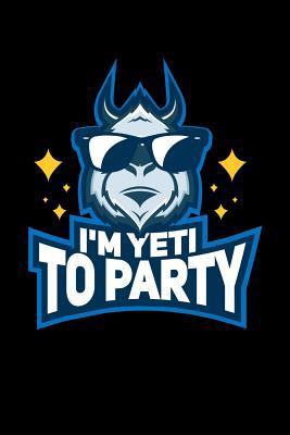 I'm Yeti To Party: 120 Pages I 6x9 I Graph Pape... 1082149039 Book Cover
