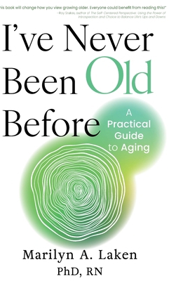 I've Never Been Old Before: A Practical Guide t... B0D5KLR1TG Book Cover