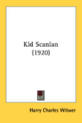Kid Scanlan (1920) 0548882975 Book Cover