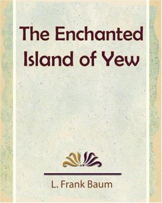 The Enchanted Island of Yew 1594623961 Book Cover