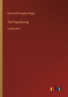 The Flag-Raising: in large print 3368430521 Book Cover
