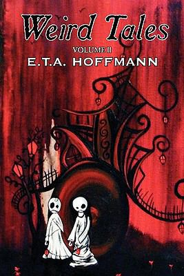 Weird Tales, Vol. II by E.T A. Hoffman, Fiction... 1606645242 Book Cover