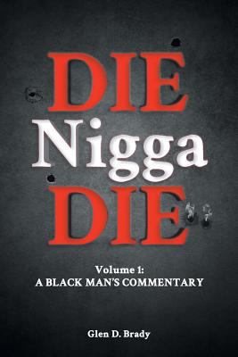 Die Nigga Die (A Black Man's Commentary) 1947765590 Book Cover