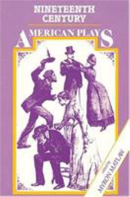 19th Century American Plays 0879102276 Book Cover