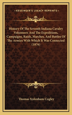 History Of The Seventh Indiana Cavalry Voluntee... 1164314718 Book Cover