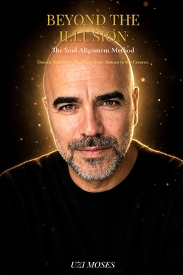 Beyond The Illusion: The Soul Alignment Method B0H2LB5SJ1 Book Cover