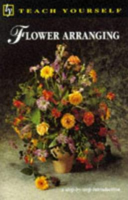 Flower Arranging (Teach Yourself) 0340559373 Book Cover