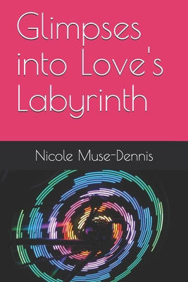 Glimpses into Love's Labyrinth B08NF34XQ7 Book Cover