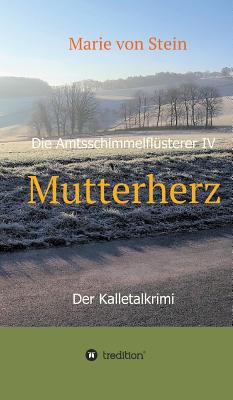 Mutterherz: Die Amtsschimmelflüsterer IV - Der ... [German] 3743962705 Book Cover