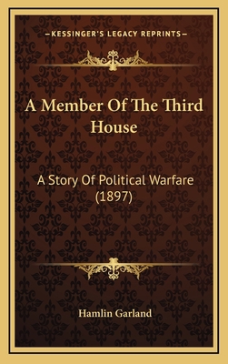 A Member Of The Third House: A Story Of Politic... 1164287389 Book Cover