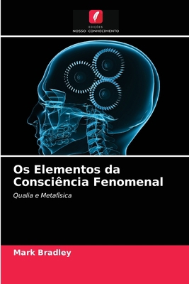 Os Elementos da Consciência Fenomenal [Portuguese] 6203326623 Book Cover