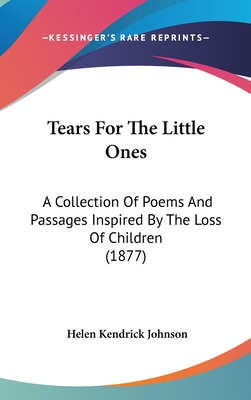 Tears For The Little Ones: A Collection Of Poem... 1104429853 Book Cover