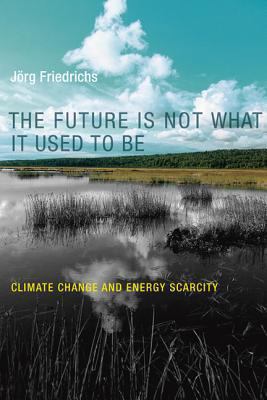 The Future Is Not What It Used to Be: Climate C... 0262533650 Book Cover