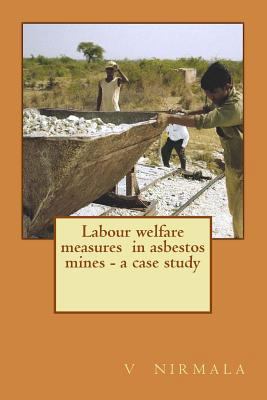 Labour welfare measures in asbestos mines - a c... 1497369843 Book Cover
