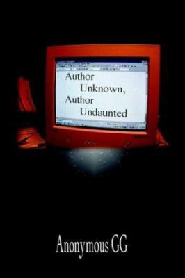 Author Unknown, Author Undaunted 1410733599 Book Cover