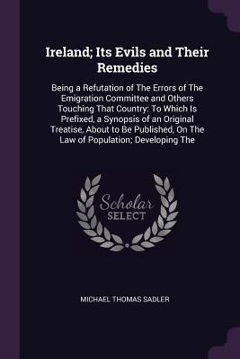 Ireland; Its Evils and Their Remedies: Being a ... 1377439674 Book Cover