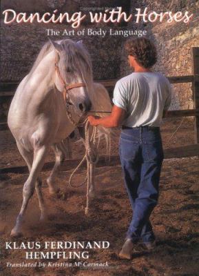 Dancing with Horses: The Art of Body Language 1570761841 Book Cover