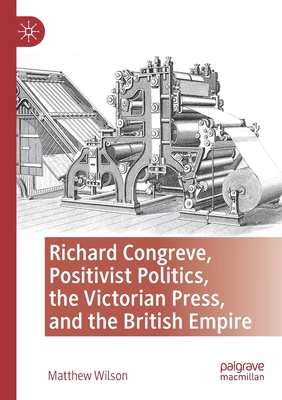 Richard Congreve, Positivist Politics, the Vict... 3030834409 Book Cover