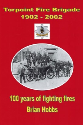 Torpoint Fire Brigade 1902 - 2002 1291399828 Book Cover