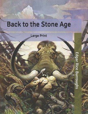 Back to the Stone Age: Large Print B086FWQZ9W Book Cover