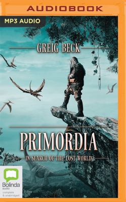 Primordia: In Search of the Lost World 1489451129 Book Cover
