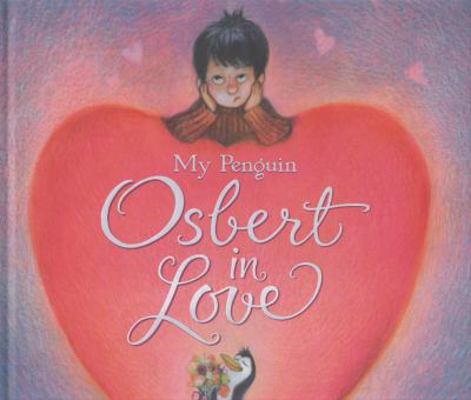 My Penguin Osbert in Love 1406318515 Book Cover