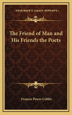 The Friend of Man and His Friends the Poets 1163333115 Book Cover