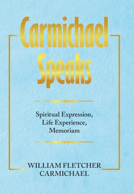 Carmichael Speaks: Spiritual Expression, Life E... 1664186735 Book Cover