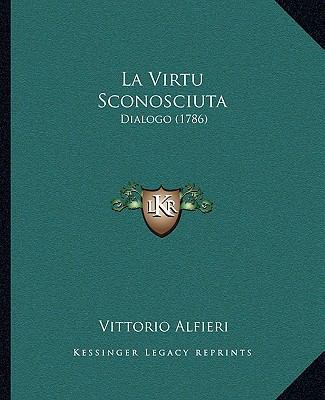 La Virtu Sconosciuta: Dialogo (1786) 1165368110 Book Cover
