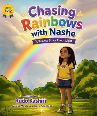 Chasing Rainbows with Nashe: A Science Story Ab... B0H5WFKMYN Book Cover