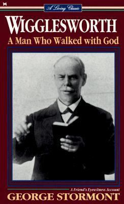 Smith Wigglesworth: A Man Who Walked With God 0892745959 Book Cover