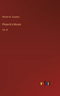 Plutarch's Morals: Vol. III 3368658808 Book Cover