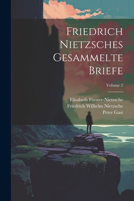 Friedrich Nietzsches Gesammelte Briefe; Volume 2 [German] 1021340219 Book Cover
