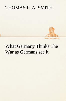 What Germany Thinks The War as Germans see it 3849153495 Book Cover