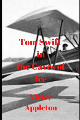 Tom Swift in the Caves of Ice B086BC11DT Book Cover
