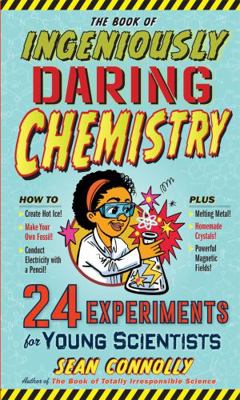 The Book of Ingeniously Daring Chemistry: 24 Ex... 0761180109 Book Cover