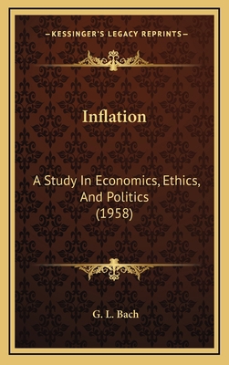 Inflation: A Study In Economics, Ethics, And Po... 1169831362 Book Cover