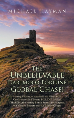 The Unbelievable Dartmoor Fortune Global Chase:... 1665597542 Book Cover