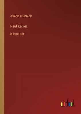 Paul Kelver: in large print 3368400649 Book Cover